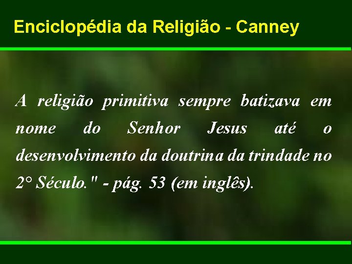 Enciclopédia da Religião - Canney A religião primitiva sempre batizava em nome do Senhor