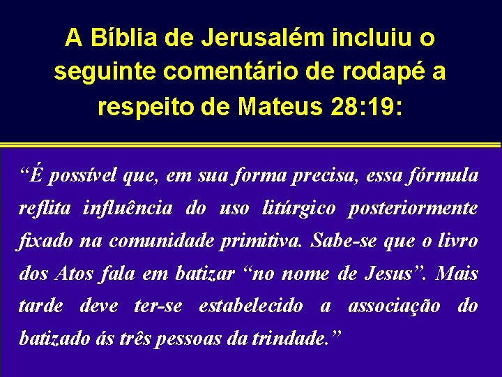 A Bíblia de Jerusalém incluiu o seguinte comentário de rodapé a respeito de Mateus