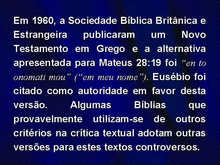 Em 1960, a Sociedade Bíblica Britânica e Estrangeira publicaram um Novo Testamento em Grego