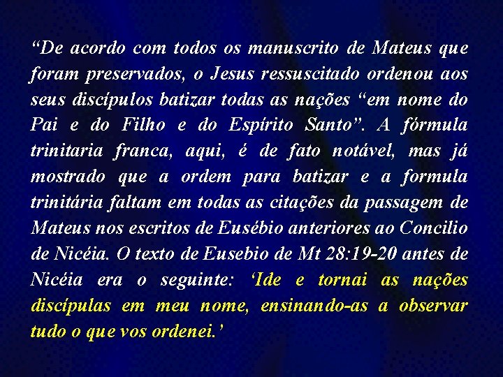 “De acordo com todos os manuscrito de Mateus que foram preservados, o Jesus ressuscitado