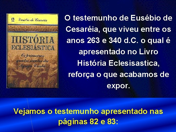 O testemunho de Eusébio de Cesaréia, que viveu entre os anos 263 e 340