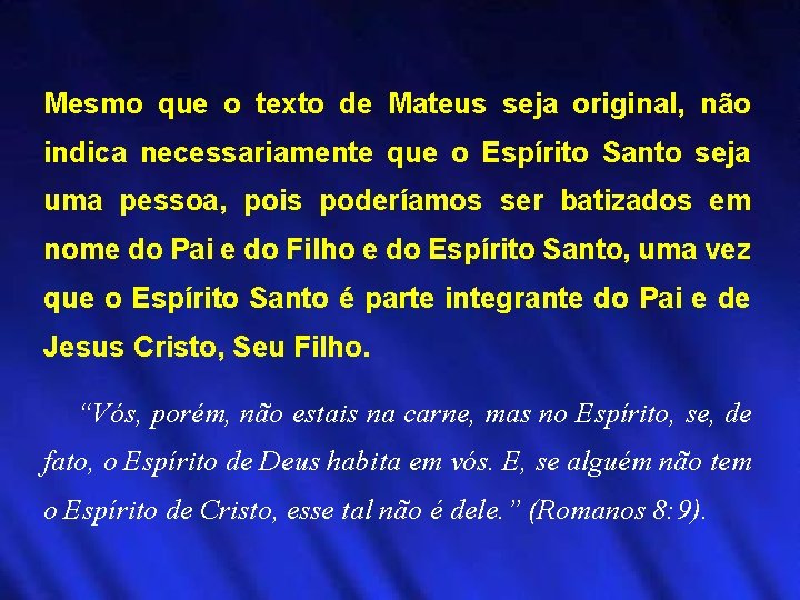 Mesmo que o texto de Mateus seja original, não indica necessariamente que o Espírito