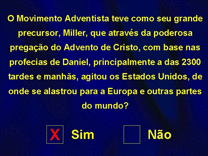 O Movimento Adventista teve como seu grande precursor, Miller, que através da poderosa pregação
