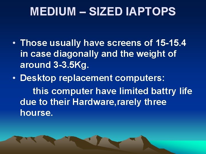 MEDIUM – SIZED IAPTOPS • Those usually have screens of 15 -15. 4 in