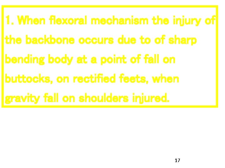 1. When flexoral mechanism the injury of the backbone occurs due to of sharp 1. When flexoral mechanism the injury of the backbone occurs due to of sharp