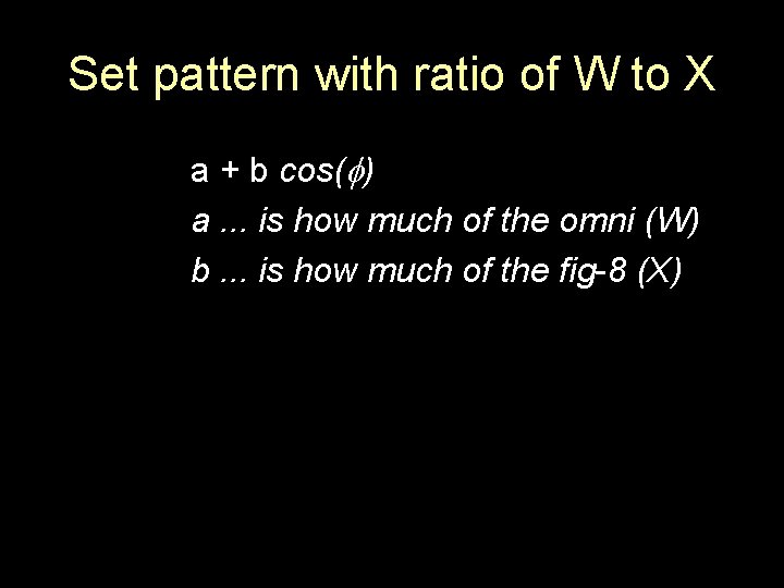 Set pattern with ratio of W to X a + b cos( ) a.