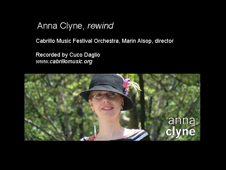 Anna Clyne, rewind Cabrillo Music Festival Orchestra, Marin Alsop, director Recorded by Cuco Daglio