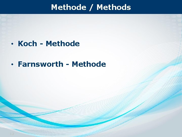 Methode / Methods • Koch - Methode • Farnsworth - Methode 12 