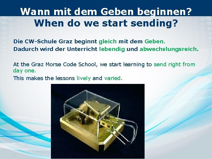 Wann mit dem Geben beginnen? When do we start sending? Die CW-Schule Graz beginnt