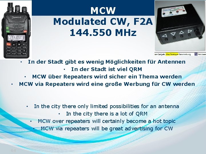 MCW Modulated CW, F 2 A 144. 550 MHz In der Stadt gibt es