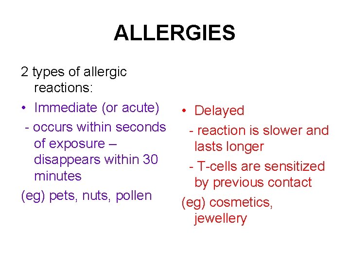 ALLERGIES 2 types of allergic reactions: • Immediate (or acute) - occurs within seconds