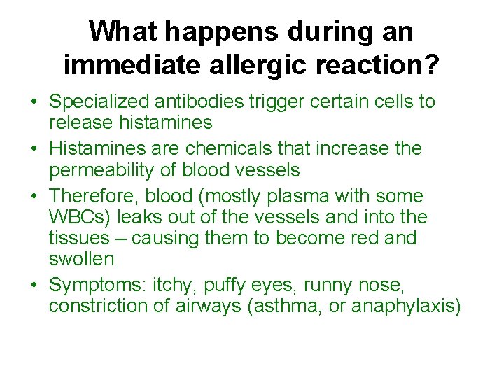 What happens during an immediate allergic reaction? • Specialized antibodies trigger certain cells to