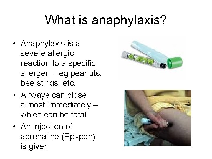 What is anaphylaxis? • Anaphylaxis is a severe allergic reaction to a specific allergen