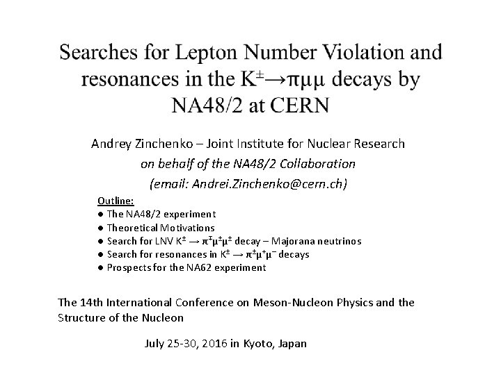  Andrey Zinchenko – Joint Institute for Nuclear Research on behalf of the NA