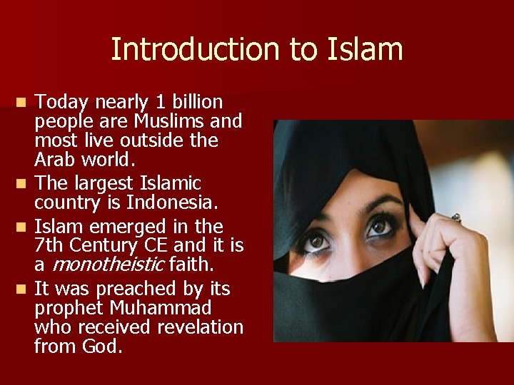 Introduction to Islam Today nearly 1 billion people are Muslims and most live outside