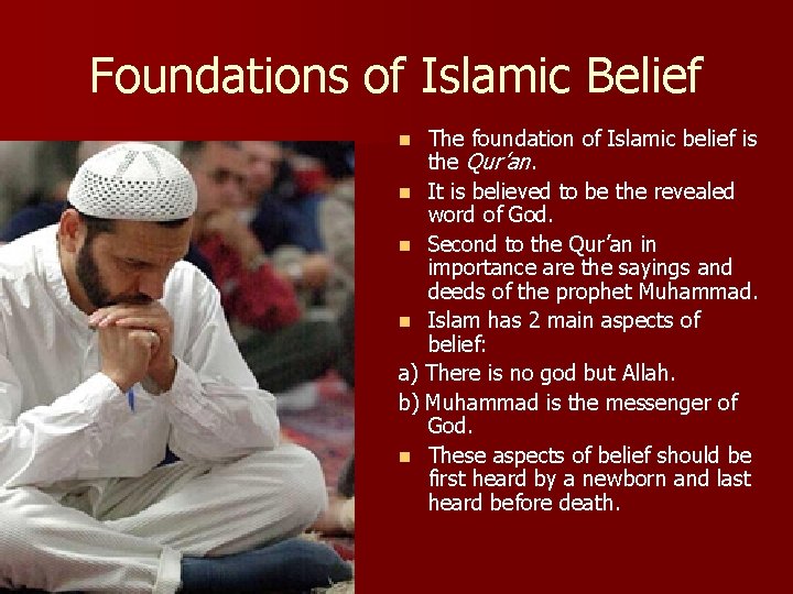 Foundations of Islamic Belief The foundation of Islamic belief is the Qur’an. n It