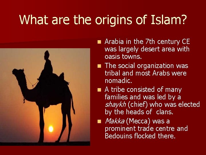 What are the origins of Islam? Arabia in the 7 th century CE was