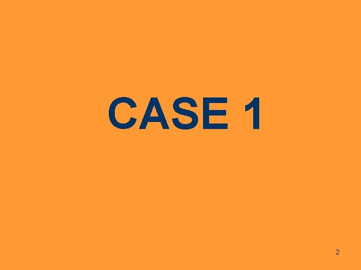 CASE 1 2 