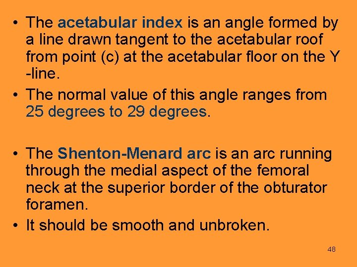  • The acetabular index is an angle formed by a line drawn tangent