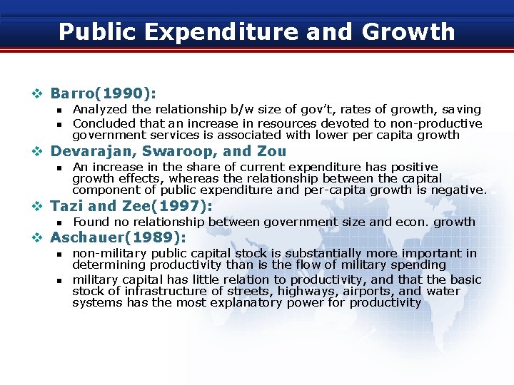 Public Expenditure and Growth v Barro(1990): n n Analyzed the relationship b/w size of