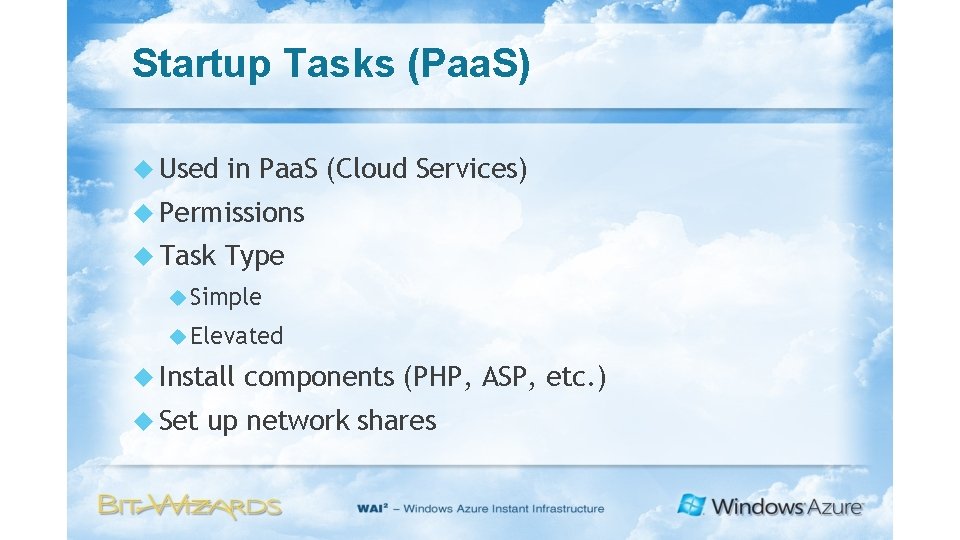 Startup Tasks (Paa. S) Used in Paa. S (Cloud Services) Permissions Task Type Simple