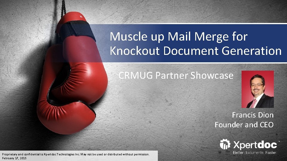 Muscle up Mail Merge for Knockout Document Generation CRMUG Partner Showcase Francis Dion Founder