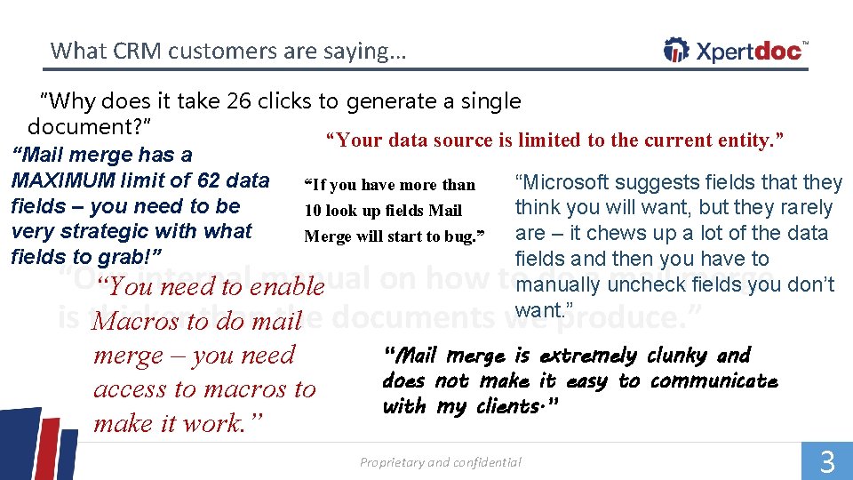 What CRM customers are saying… “Why does it take 26 clicks to generate a