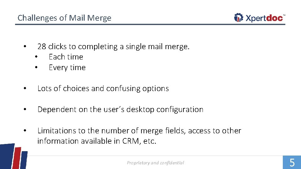 Challenges of Mail Merge • 28 clicks to completing a single mail merge. •