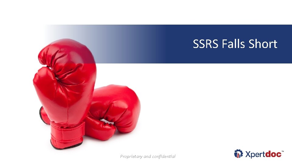 SSRS Falls Short Proprietary and confidential 