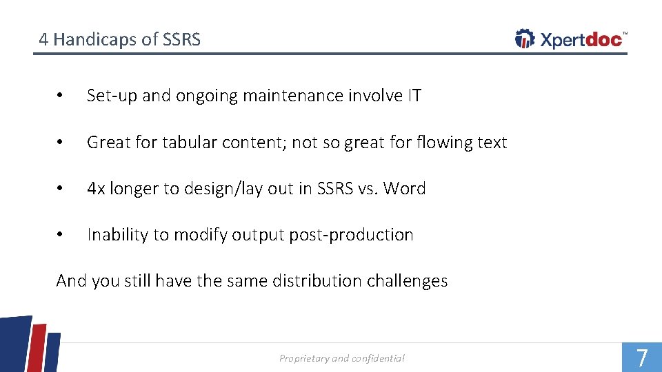 4 Handicaps of SSRS • Set-up and ongoing maintenance involve IT • Great for