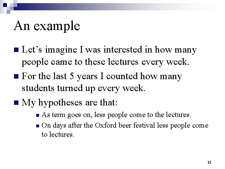 An example Let’s imagine I was interested in how many people came to these