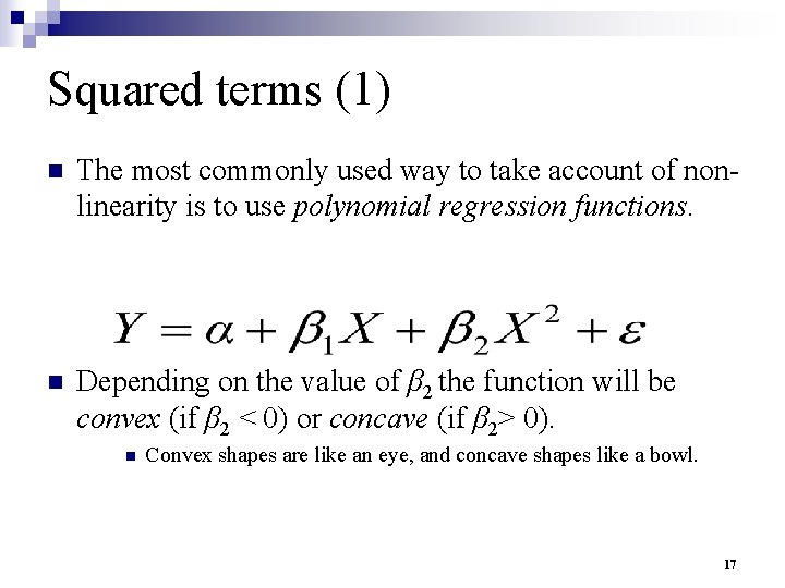 Squared terms (1) n The most commonly used way to take account of nonlinearity