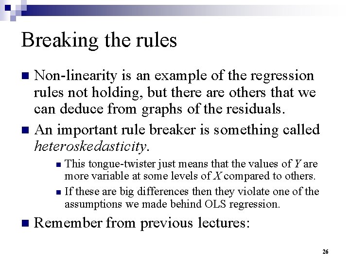 Breaking the rules Non-linearity is an example of the regression rules not holding, but