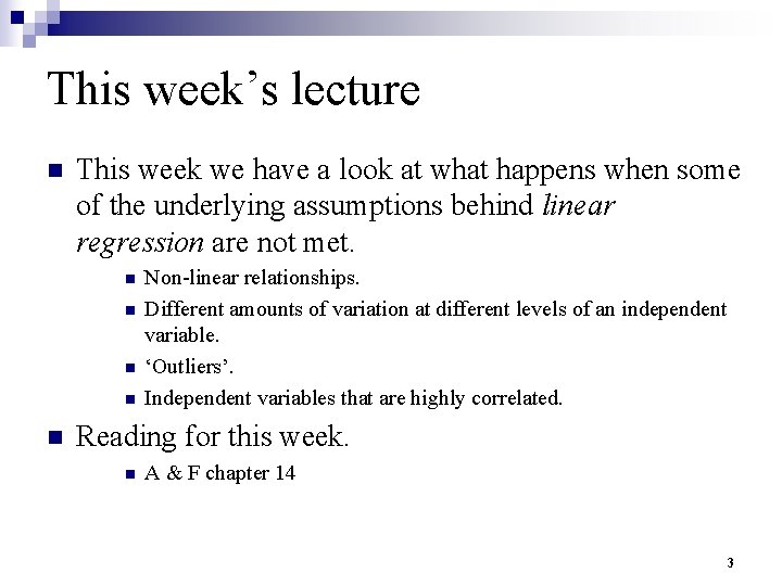 This week’s lecture n This week we have a look at what happens when