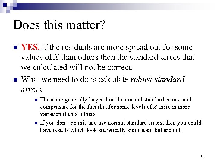 Does this matter? n n YES. If the residuals are more spread out for