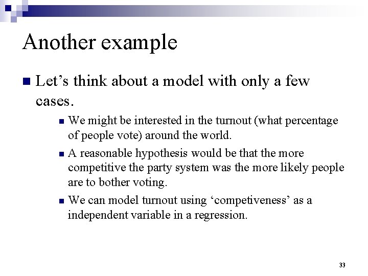 Another example n Let’s think about a model with only a few cases. We