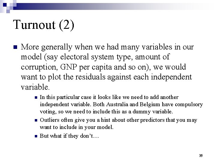 Turnout (2) n More generally when we had many variables in our model (say