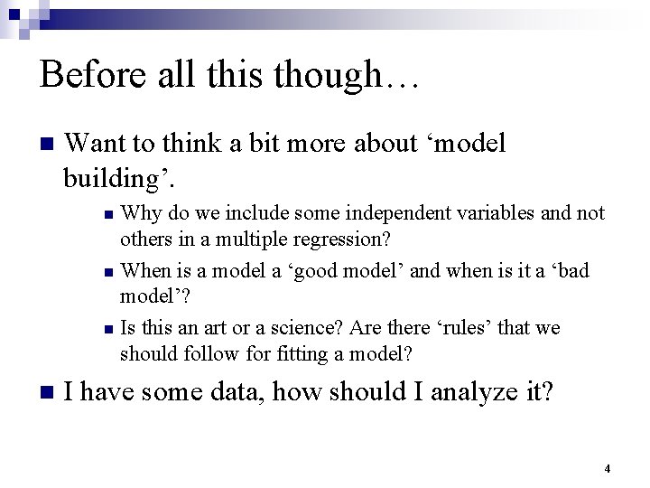 Before all this though… n Want to think a bit more about ‘model building’.