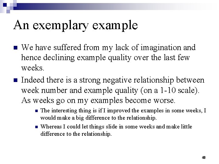 An exemplary example n n We have suffered from my lack of imagination and