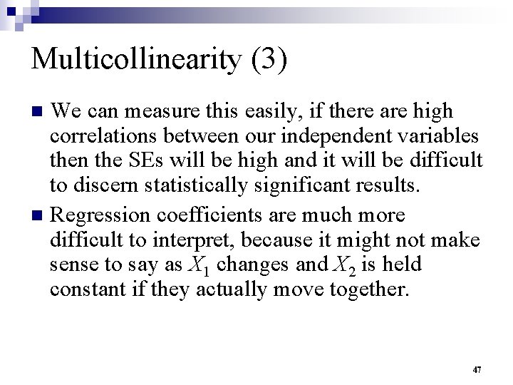 Multicollinearity (3) We can measure this easily, if there are high correlations between our