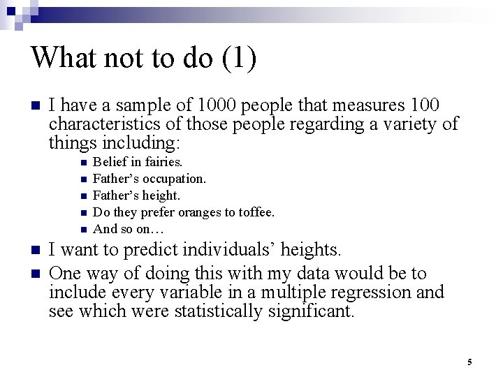 What not to do (1) n I have a sample of 1000 people that