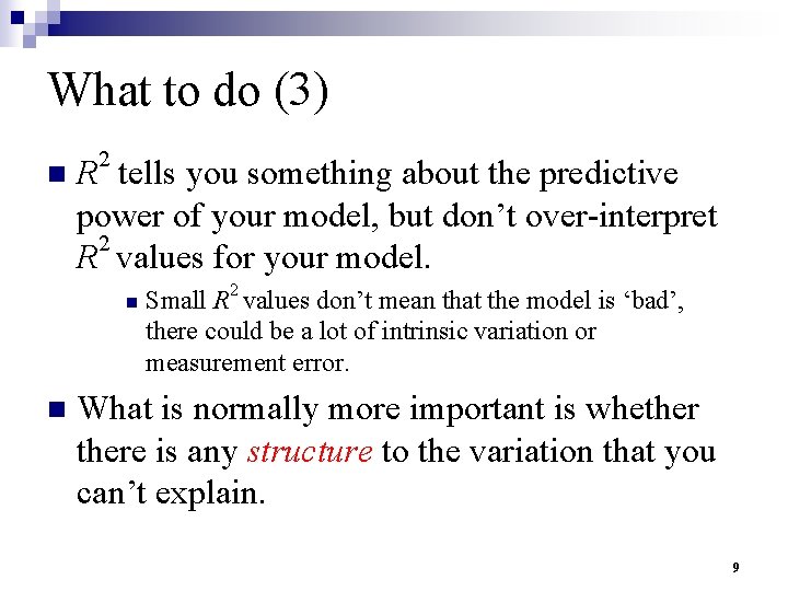 What to do (3) n 2 R tells you something about the predictive power