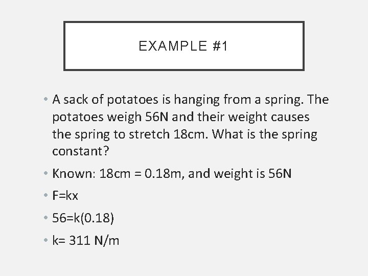 EXAMPLE #1 • A sack of potatoes is hanging from a spring. The potatoes
