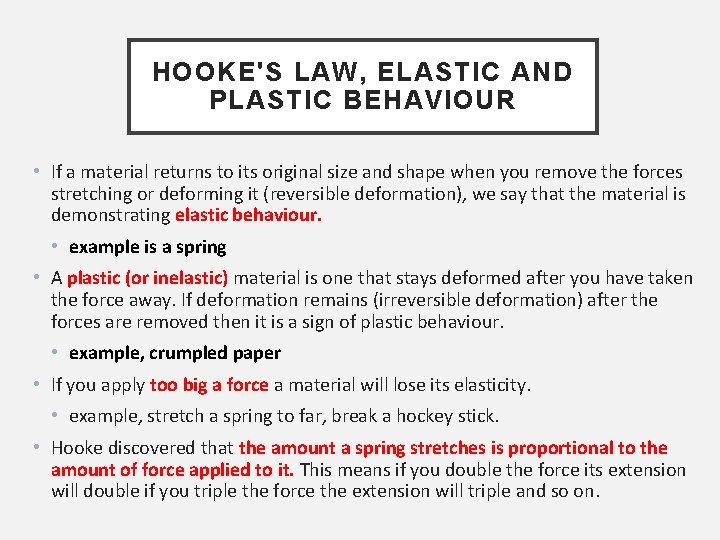 HOOKE'S LAW, ELASTIC AND PLASTIC BEHAVIOUR • If a material returns to its original