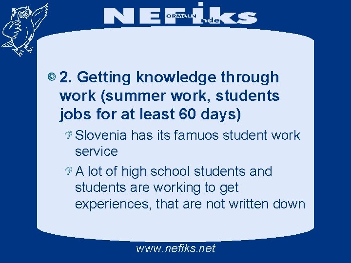 2. Getting knowledge through work (summer work, students jobs for at least 60 days)