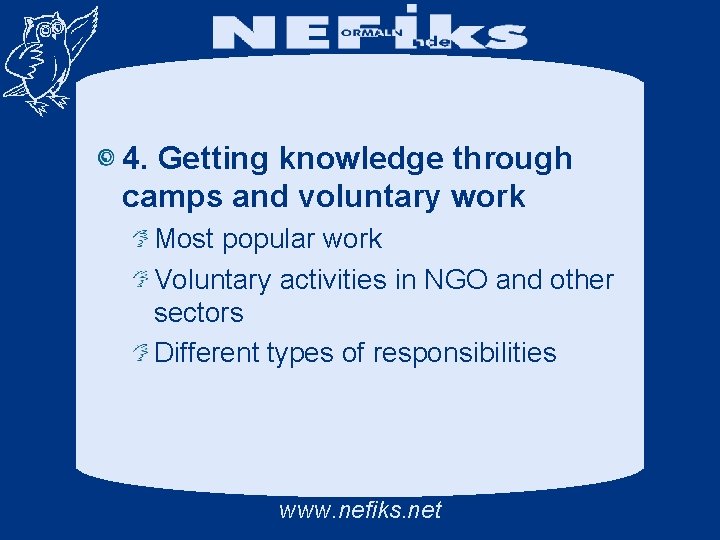 4. Getting knowledge through camps and voluntary work Most popular work Voluntary activities in