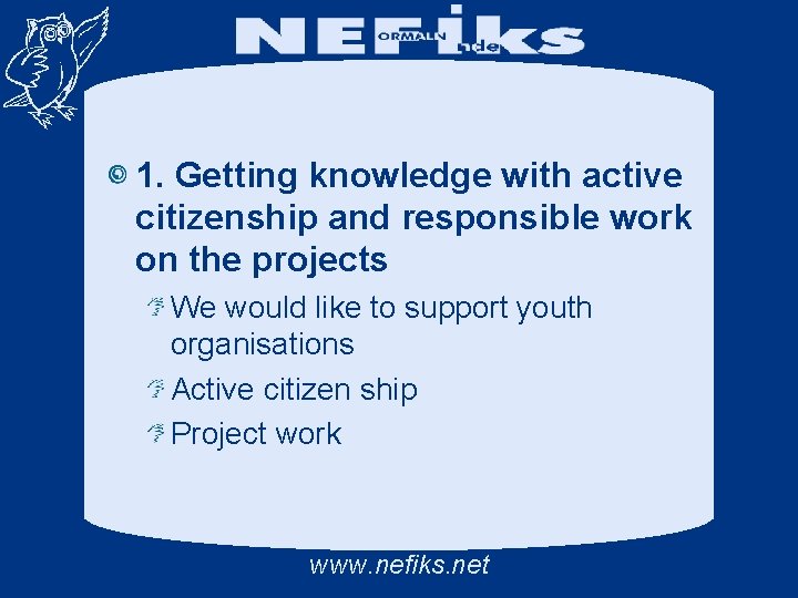 1. Getting knowledge with active citizenship and responsible work on the projects We would