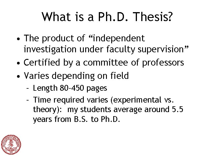 What is a Ph. D. Thesis? • The product of “independent investigation under faculty
