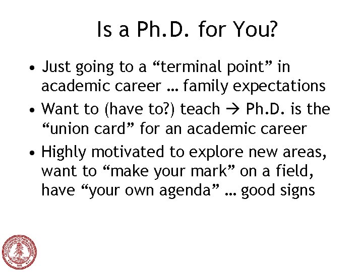 Is a Ph. D. for You? • Just going to a “terminal point” in