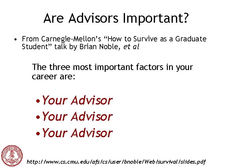 Are Advisors Important? • From Carnegie-Mellon’s “How to Survive as a Graduate Student” talk